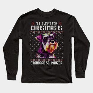 All I Want for Christmas is Standard Schnauzer - Christmas Gift for Dog Lover Long Sleeve T-Shirt